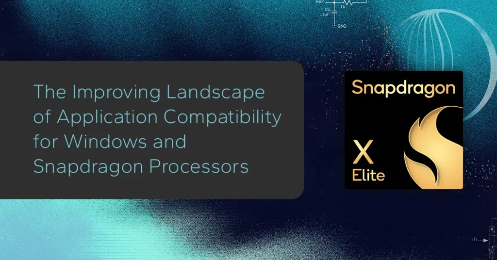 The Improving Landscape of Application Compatibility for Windows and Snapdragon Processors