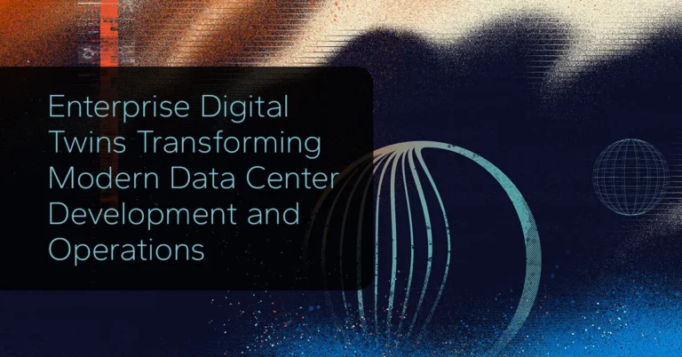 Enterprise Digital Twins Transforming Modern Data Center Development and Operations