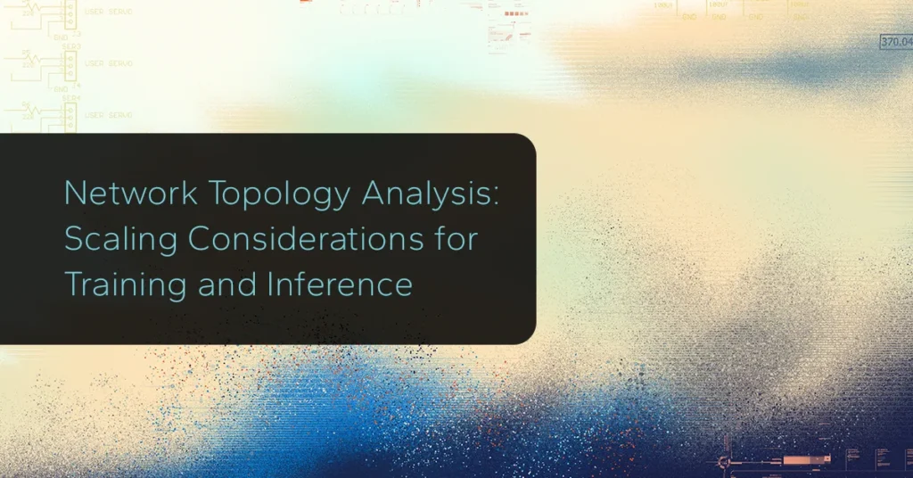 Network Topology Analysis: Scaling Considerations for Training and Inference
