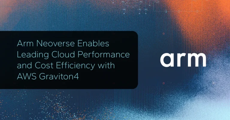 Arm Neoverse Enables Leading Cloud Performance and Cost Efficiency with AWS Graviton4