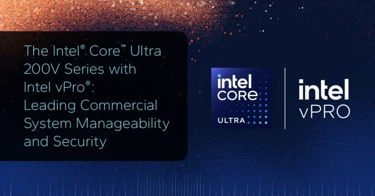 The Intel® Core™ Ultra 200V Series with Intel vPro®: Leading Commercial System Manageability and Security
