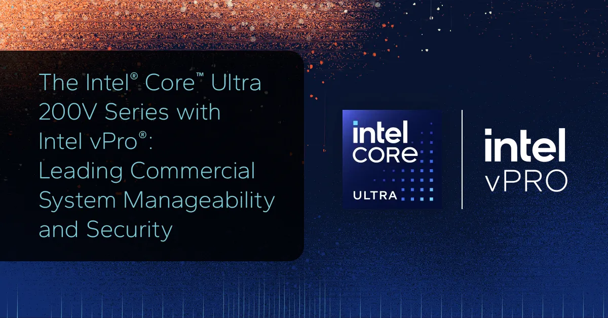 The Intel® Core™ Ultra 200V Series with Intel vPro®: Leading Commercial ...