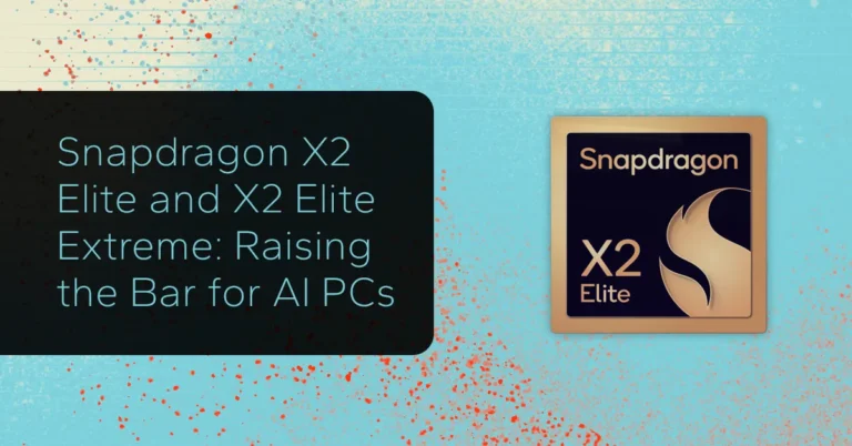 Snapdragon X2 Elite and X2 Elite Extreme: Raising the Bar for AI PCs