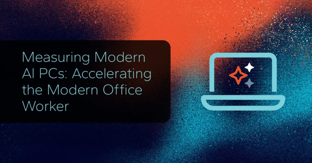 Measuring Modern AI PCs: Accelerating the Modern Office Worker