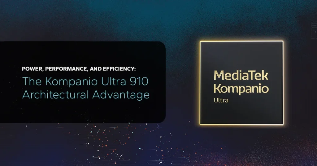 The Kompanio Ultra 910 Architectural Advantage