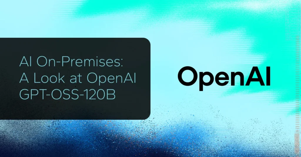 AI On-Premises: A Look at OpenAI GPT-OSS-120B