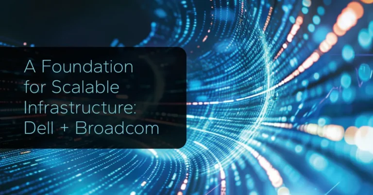 A Foundation for Scalable Infrastructure: Dell + Broadcom