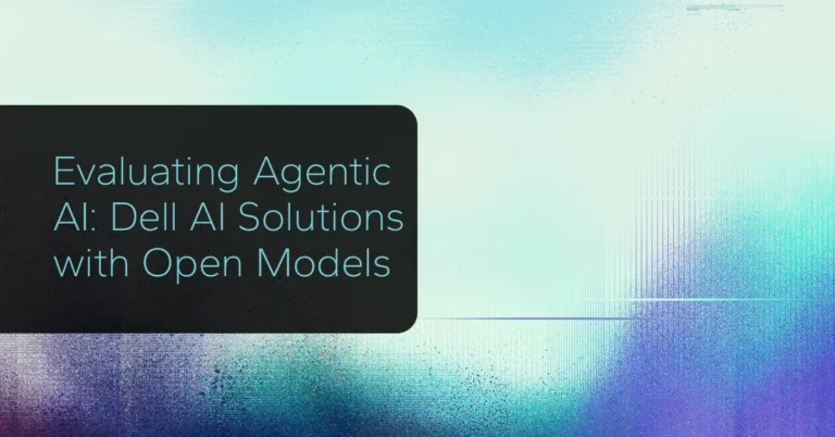 Evaluating Agentic AI: Dell AI Solutions with Open Models