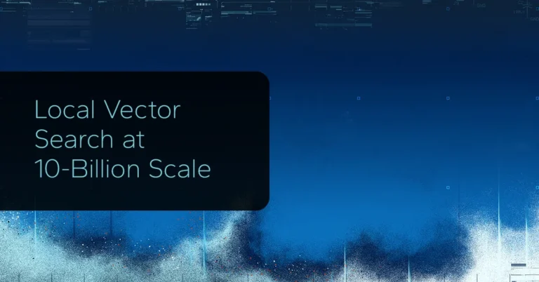 Local Vector Search at 10-Billion Scale