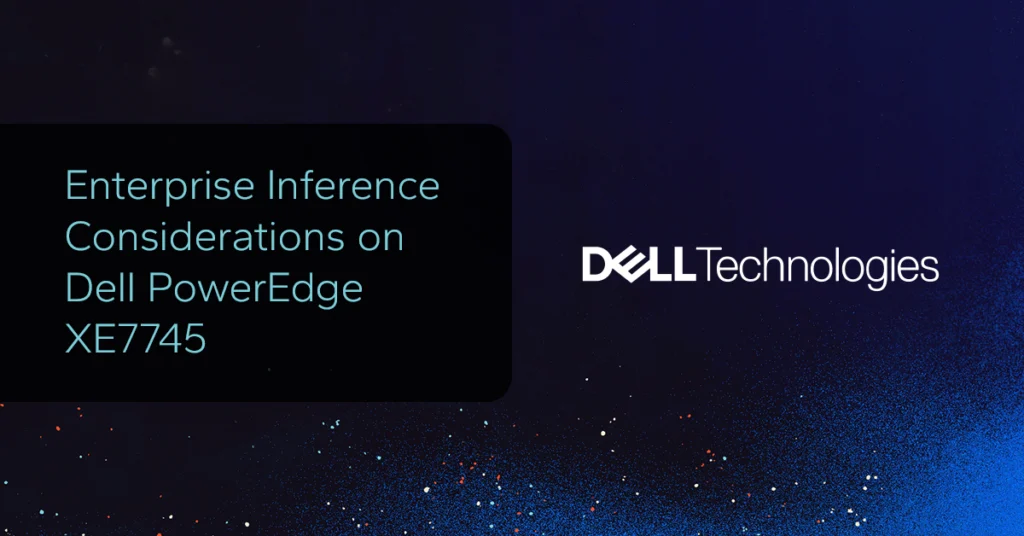 Enterprise Inference Considerations on Dell PowerEdge XE7745