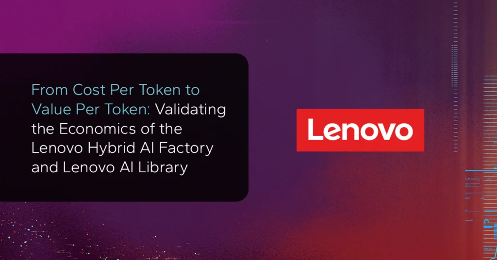 From Cost Per Token to Value Per Token: Validating the Economics of the Lenovo Hybrid AI Factory and Lenovo AI Library